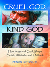Cruel God, Kind God (eBook): How Images of God Shape Belief, Attitude, and Outlook